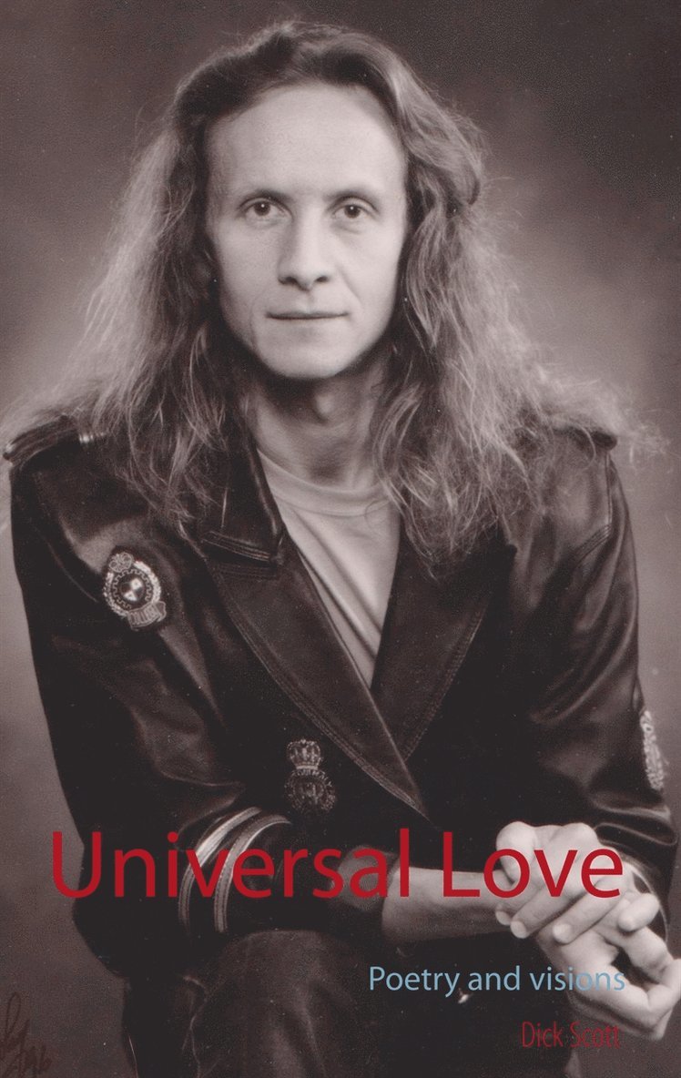 Dick Scott - Universal Love: Poetry and visions, E-bok