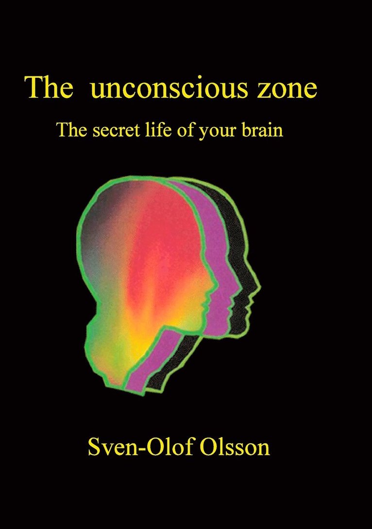 Sven-Olof Olsson - The unconscious zone: The secret life of your brain, E-bok