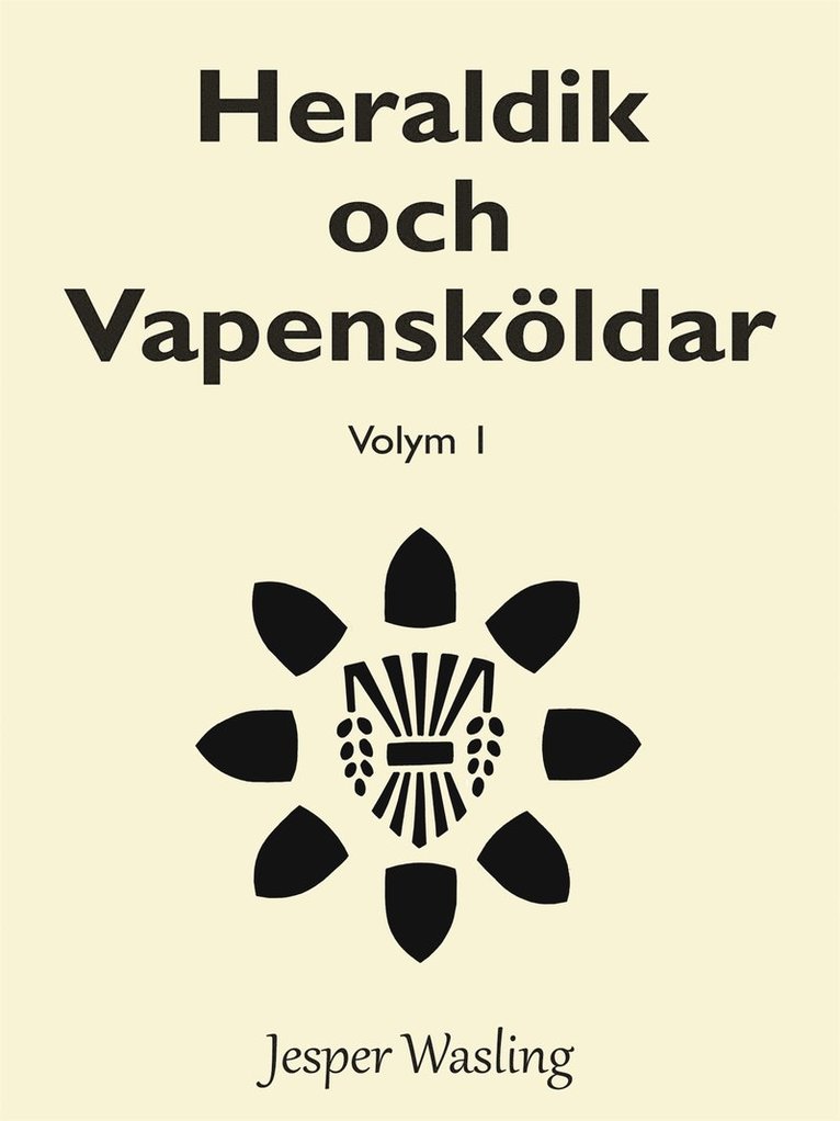 Jesper Wasling - Heraldik och Vapensköldar: Volym 1, E-bok