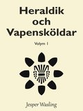 Heraldik och Vapensk�ldar: Volym 1