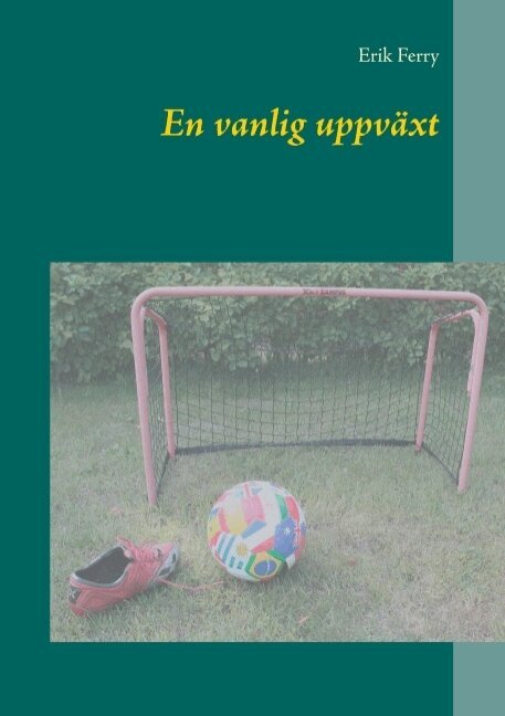 Erik Ferry - En vanlig uppväxt : En vanlig uppväxt, Häftad