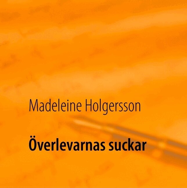 Madeleine Holgersson - Överlevarnas suckar, Inbunden