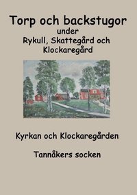 Torp o backstugor under Rykull, Skatteg�rd och Klockareg�rd : Kyrkan och Kl