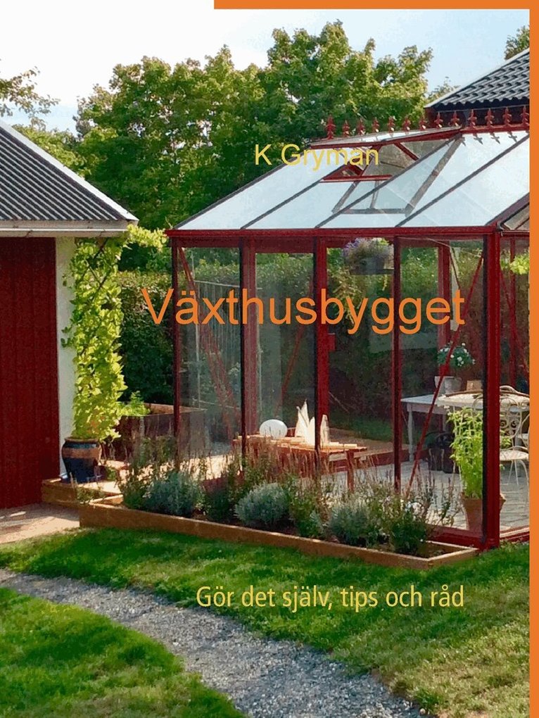 K Gryman - Växthusbygget: Gör det själv, tips och råd, E-bok. Tillgänglighet: Lägg i varukorg