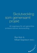 Skolutveckling som gemensamt projekt: Att organisera fr och genomfra professionsdriven skolutveckling