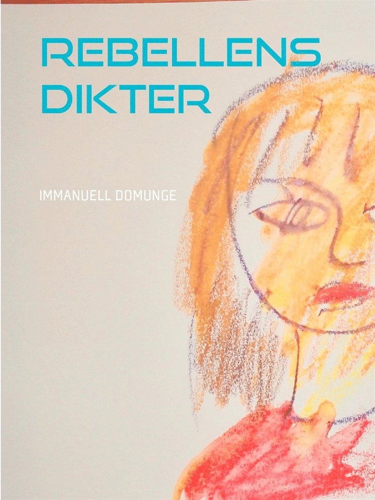 Immanuel Domunge - Rebellens dikter: Poesi, lyrik, E-bok