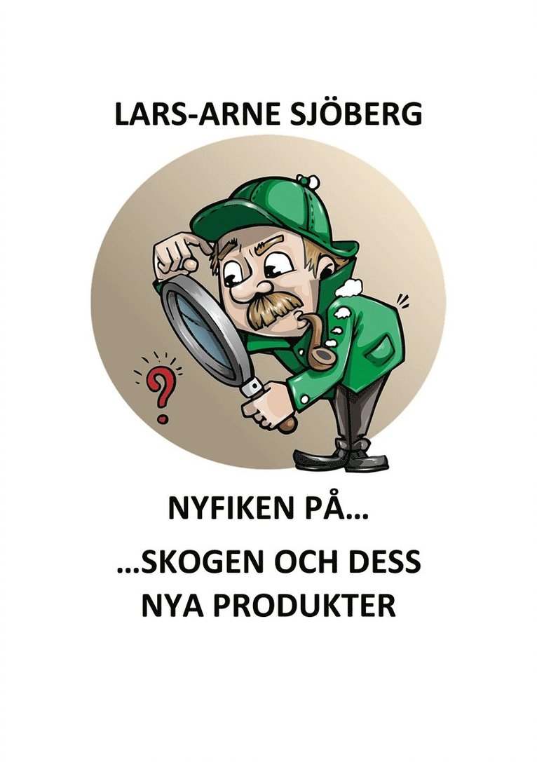 Lars-Arne Sjöberg - Nyfiken på skogen och dess nya produkter, E-bok
