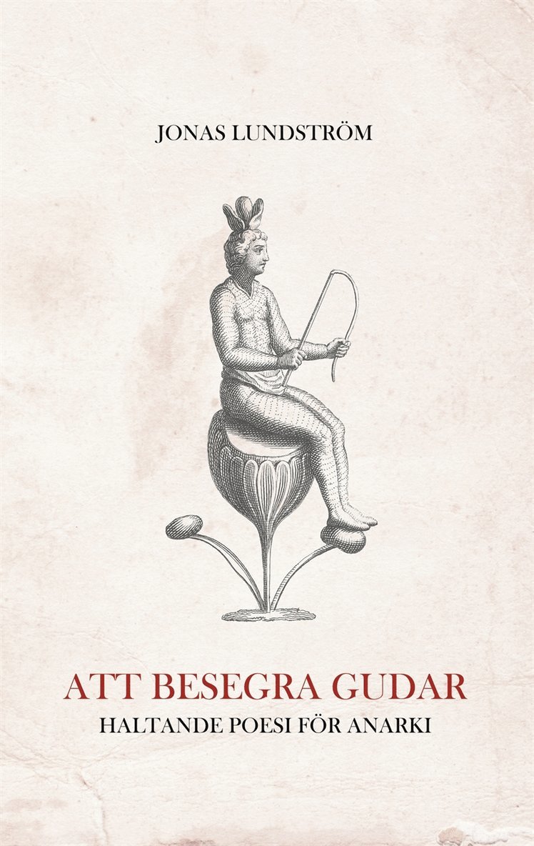 Jonas Lundström - Att besegra gudar: Haltande poesi för anarki, E-bok