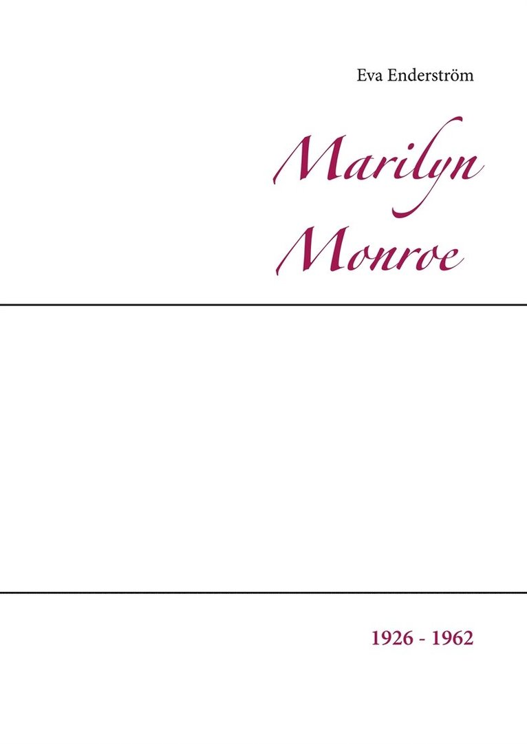 Eva Enderström - Marilyn Monroe: 1926 - 1962, E-bok