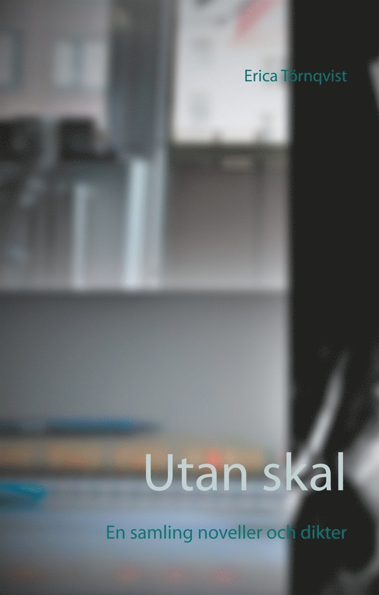 Erica Törnqvist - Utan skal: En samling noveller och dikter, E-bok