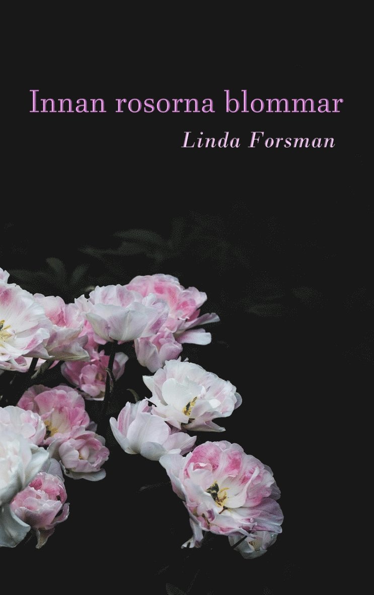 Linda Forsman - Innan rosorna blommar, E-bok