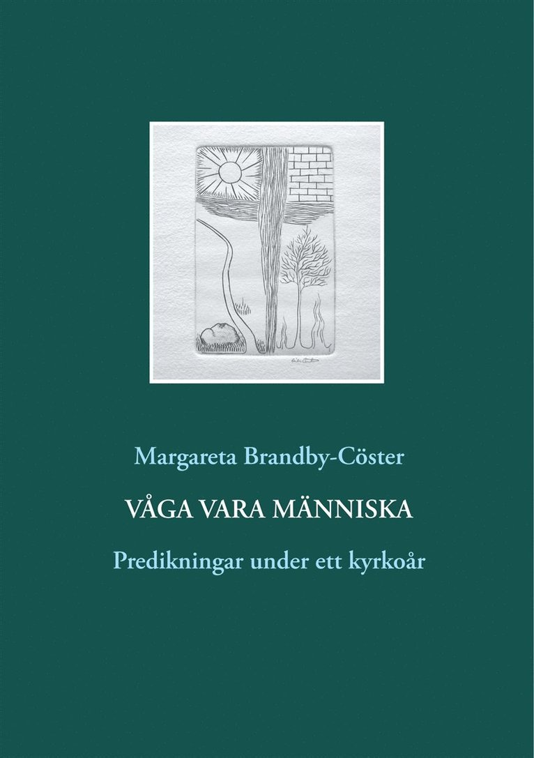 Margareta Brandby-Cöster - Våga vara människa: Predikningar under ett kyrkoår, E-bok