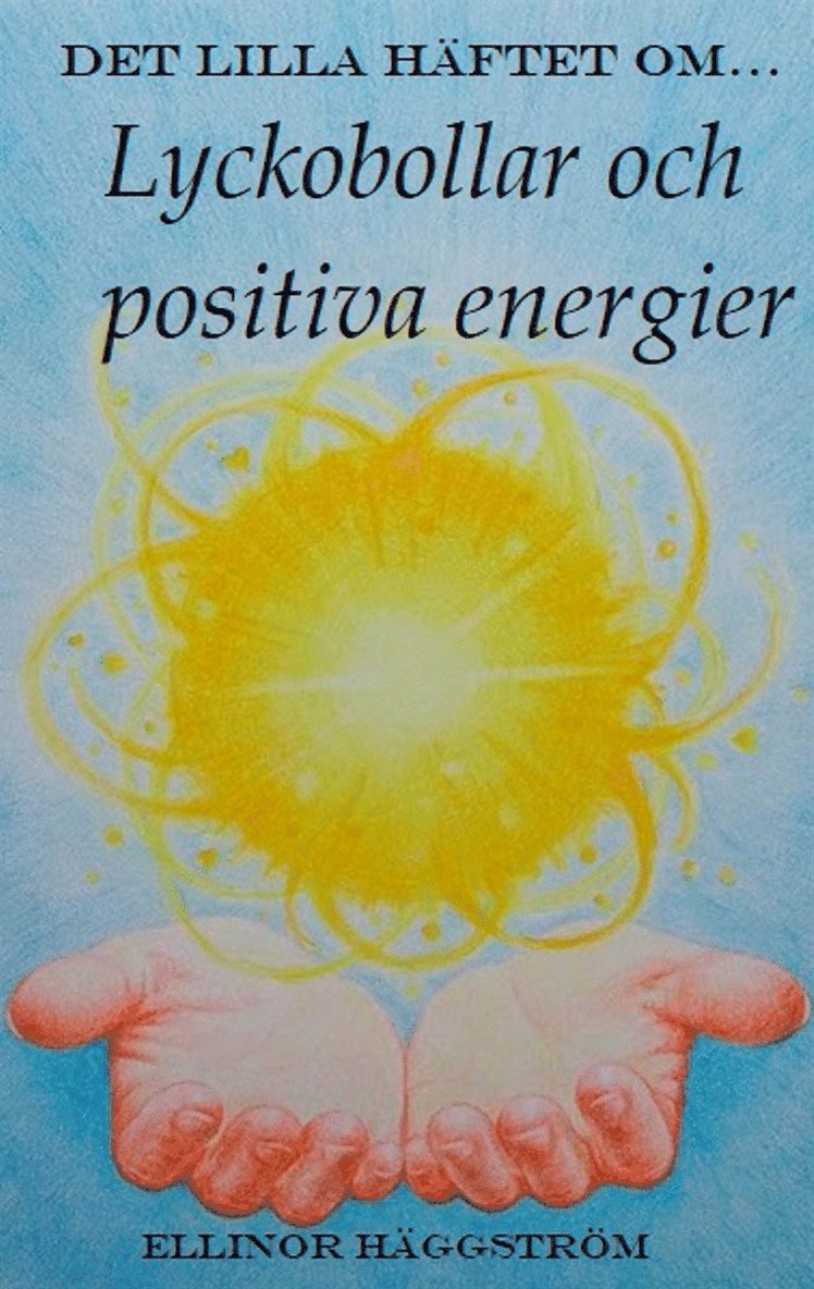 Ellinor Häggström - Det lilla häftet om lyckobollar och positiva energier, E-bok