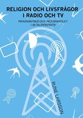 Religion och livsfrgor i radio och TV: Programutbud och programpolicy i 80-talsperspektiv