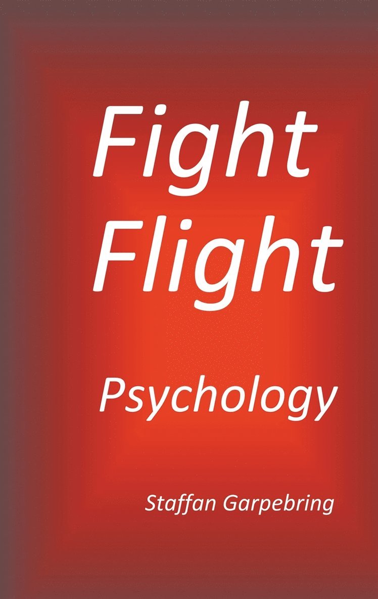 Staffan Garpebring - Fight Flight Psychology, E-bok