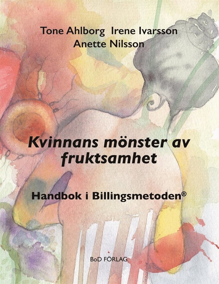 Anette Nilsson, Irene Ivarsson, Tone Ahlborg - Kvinnans mönster av fruktsamhet: Handbok i Billingsmetoden®, E-bok