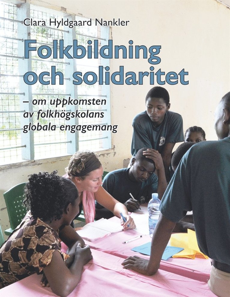 Clara Hyldgaard Nankler - Folkbildning och solidaritet: om uppkomsten av folkhögskolans globala engagemang, E-bok. Tillgänglighet: Lägg i varukorg