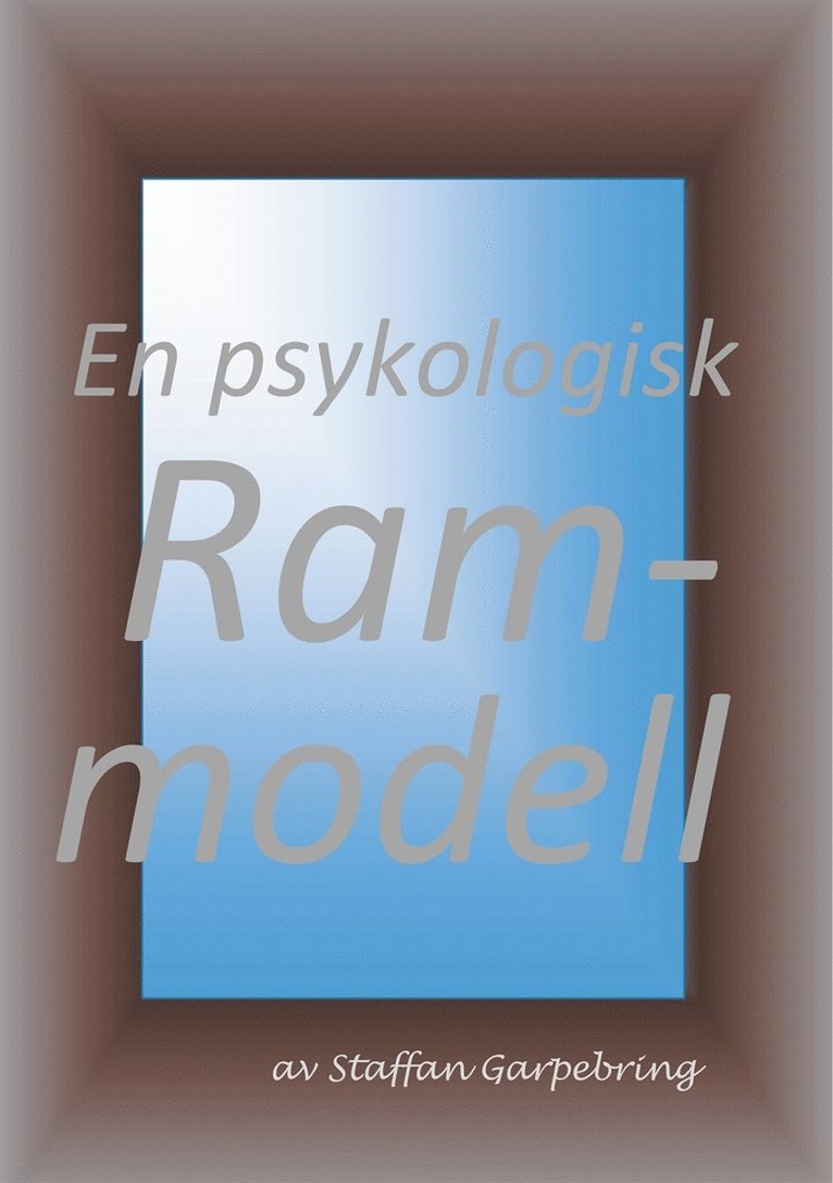 Staffan Garpebring - En psykologisk rammodell, E-bok