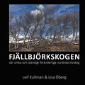 FJÄLLBJÖRKSKOGEN: vår unika och ständigt föränderliga nordiska lövskog