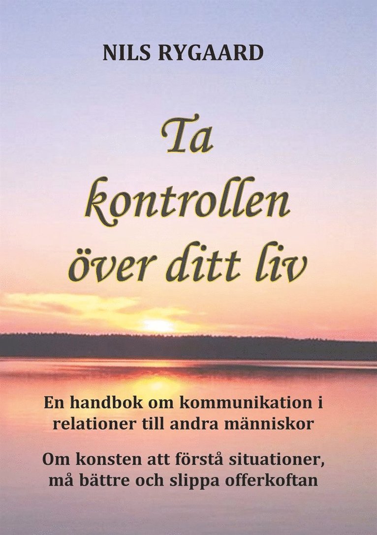 Nils Rygaard - Ta kontrollen över ditt liv: En handbok i kommunikation i relationer till andra människor, E-bok