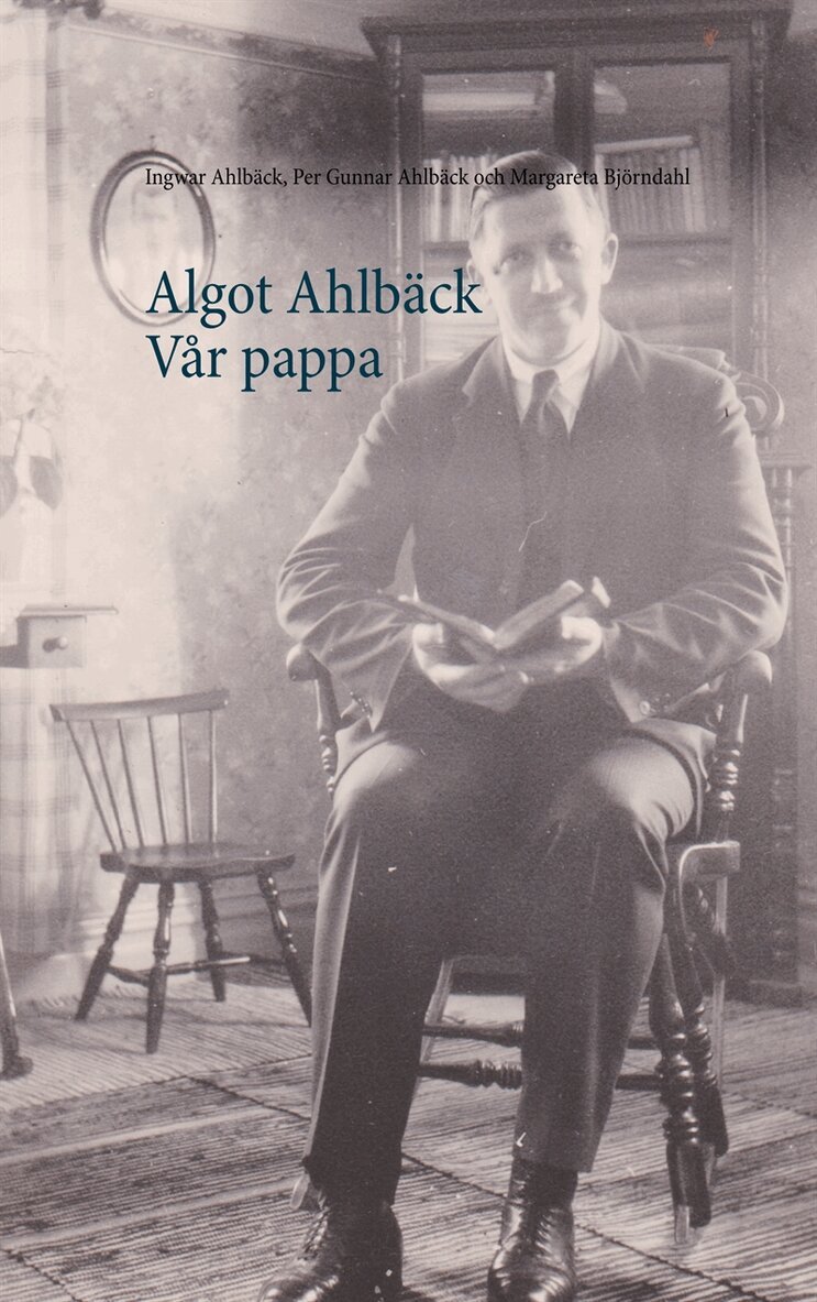 Margareta Björndahl, Ingwar Ahlbäck, Per Gunnar Ahlbäck - Algot Ahlbäck  Vår pappa, E-bok. Tillgänglighet: Lägg i varukorg