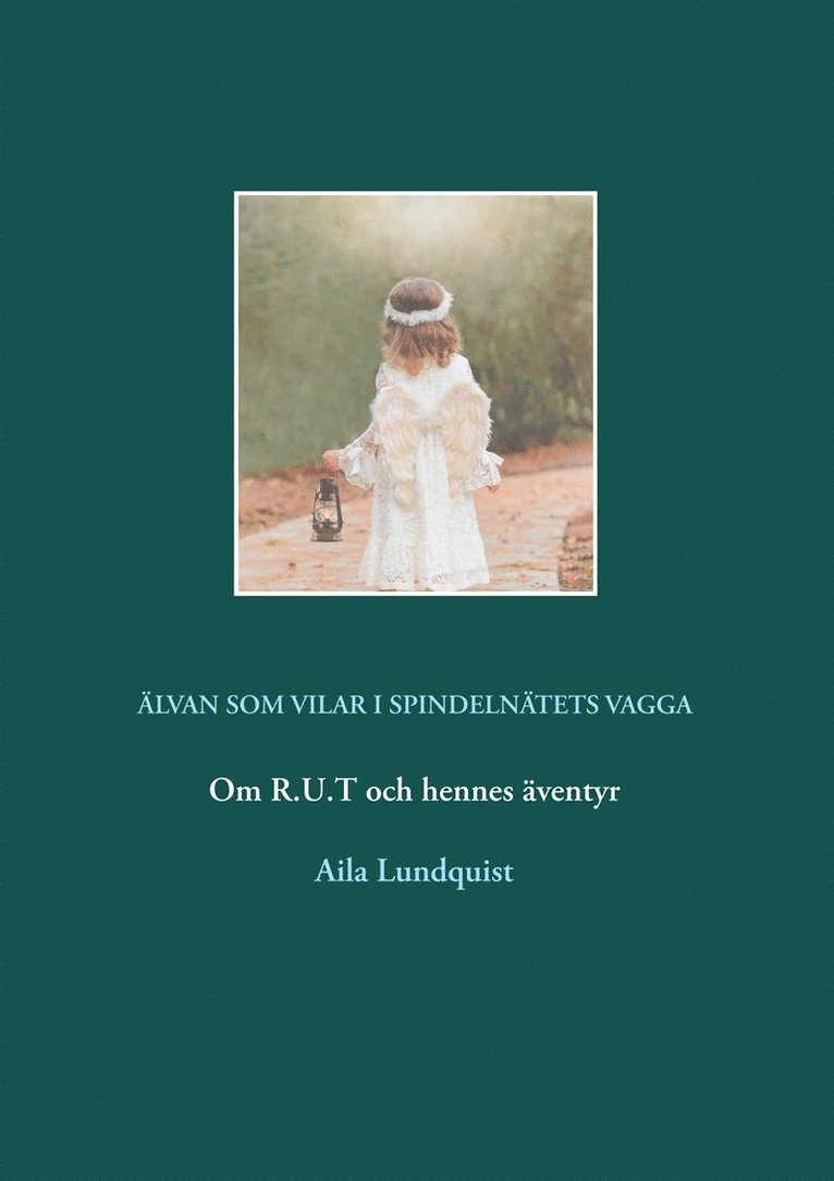 Aila Lundquist - Älvan som vilar i spindelnätets vagga: Om R.U.T och hennes äventyr, E-bok