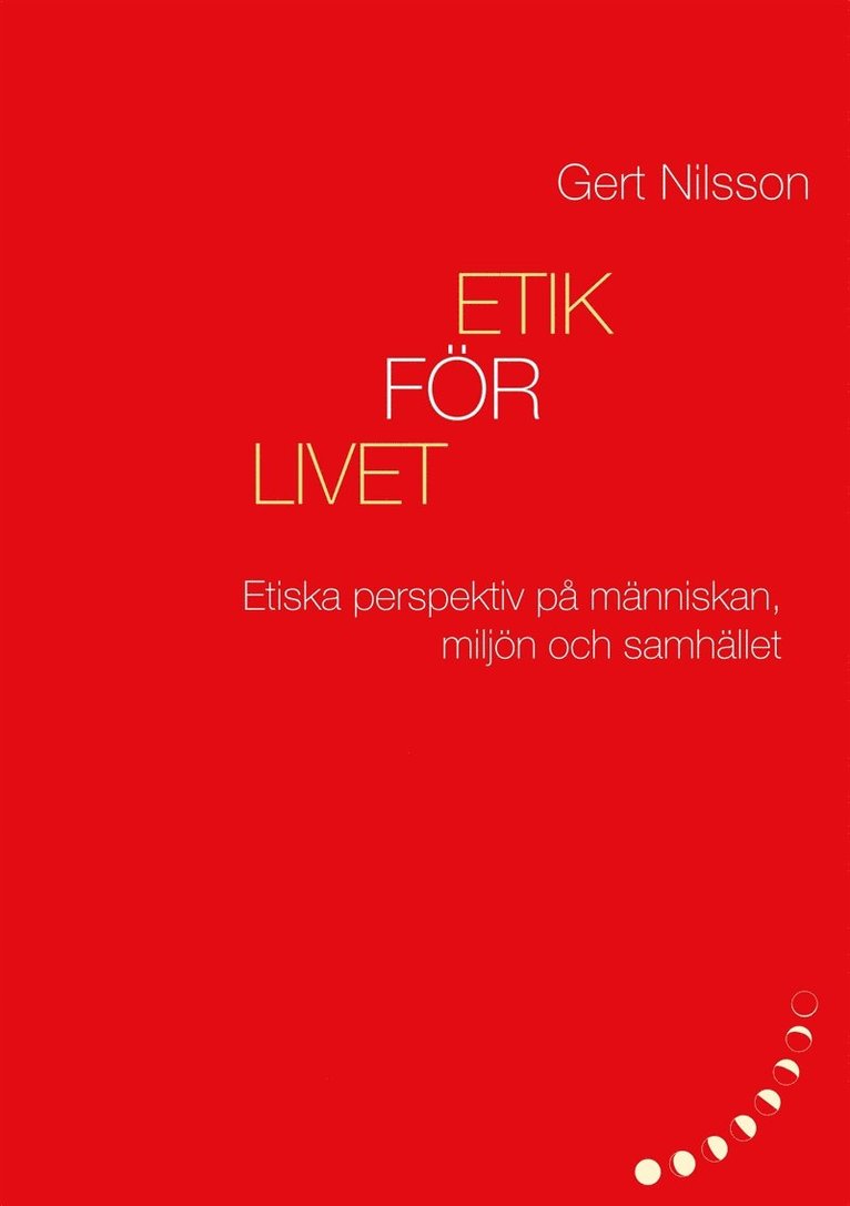 Gert Nilsson - Etik för livet: Etiska perspektiv på människan, miljön och samhället, E-bok