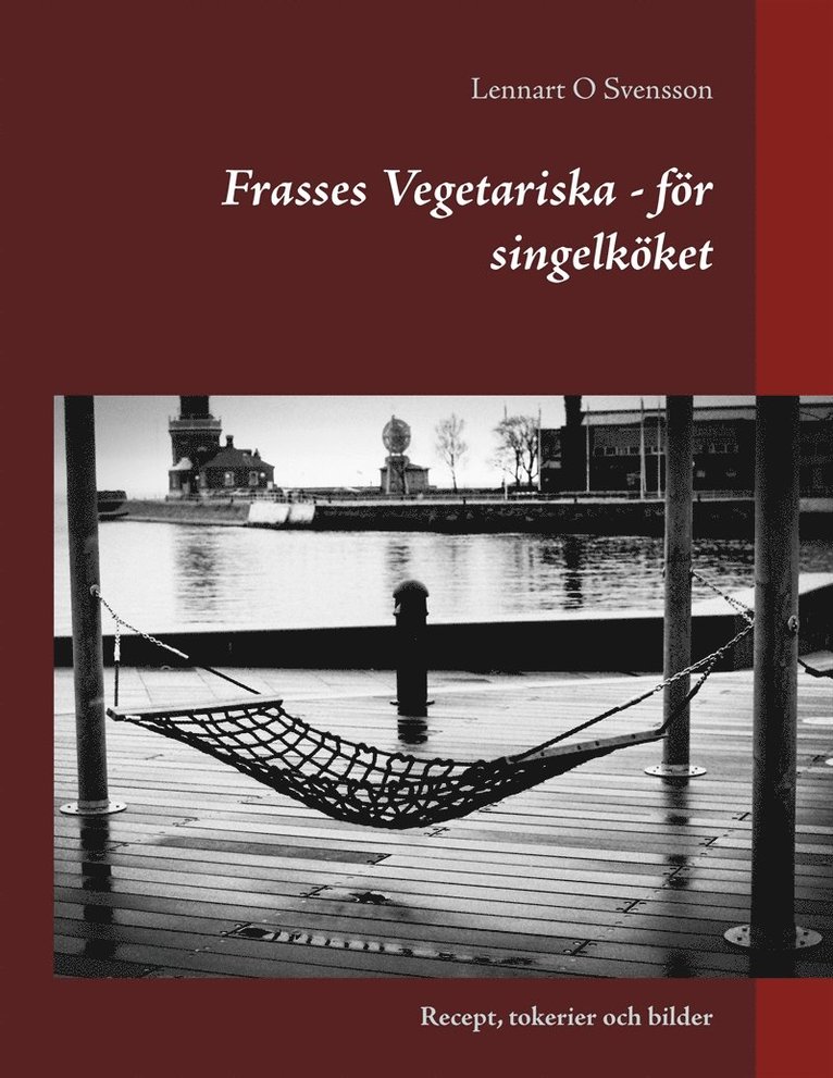 Lennart O Svensson - Frasses Vegetariska - för singelköket: Recept, tokerier och bilder, E-bok