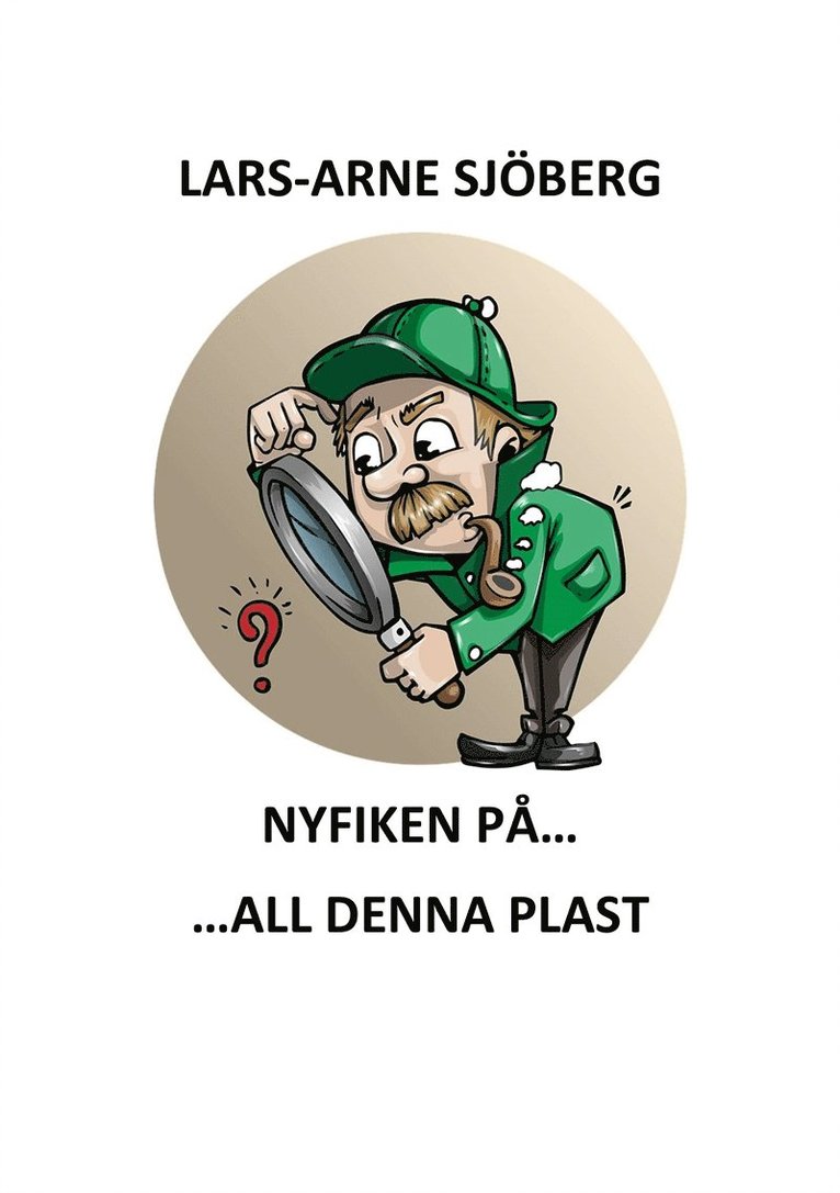 Lars-Arne Sjöberg - Nyfiken på all denna plast, E-bok
