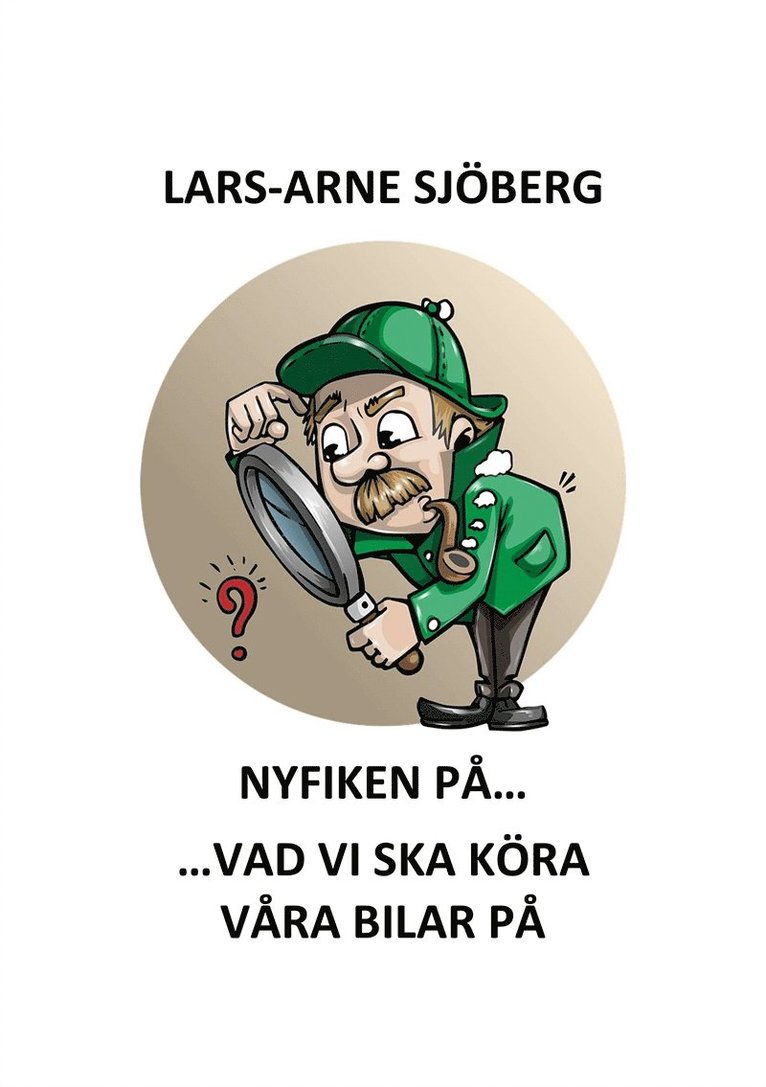 Lars-Arne Sjöberg - Nyfiken på vad vi ska köra våra bilar på, E-bok