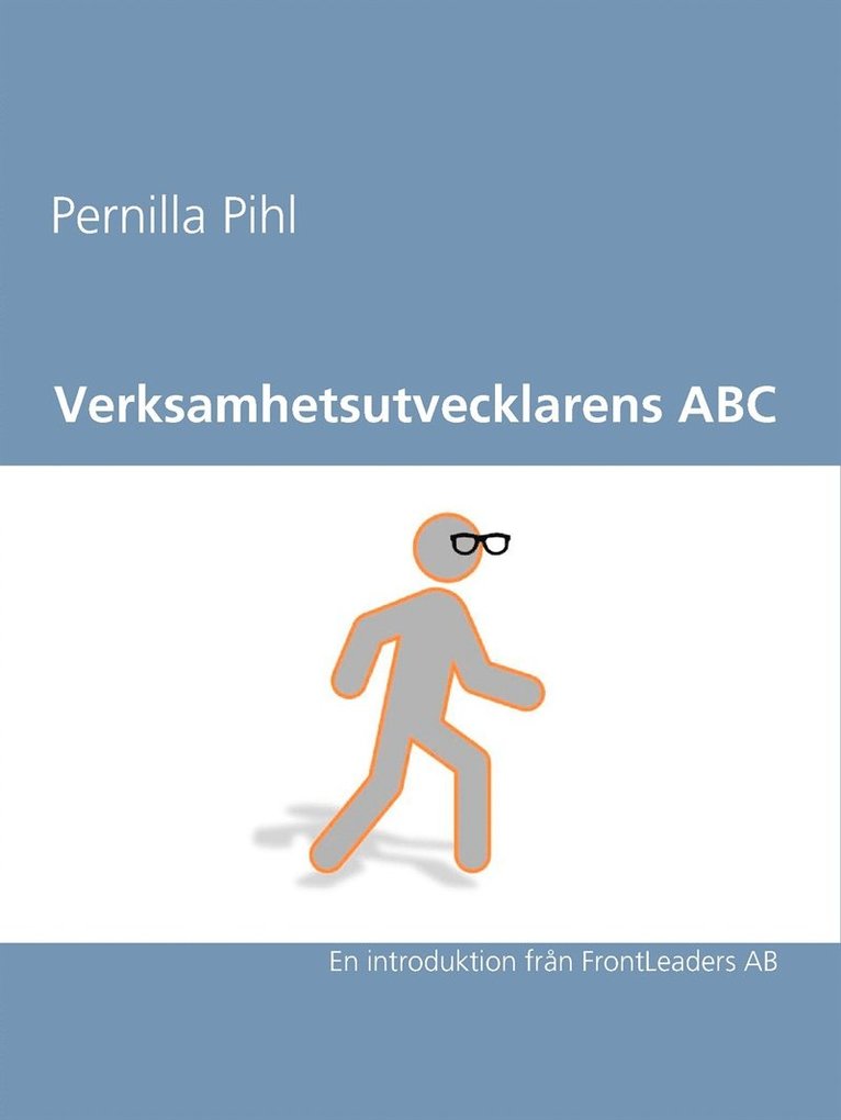 Pernilla Pihl - Verksamhetsutvecklarens ABC: En introduktion från FrontLeaders AB, E-bok