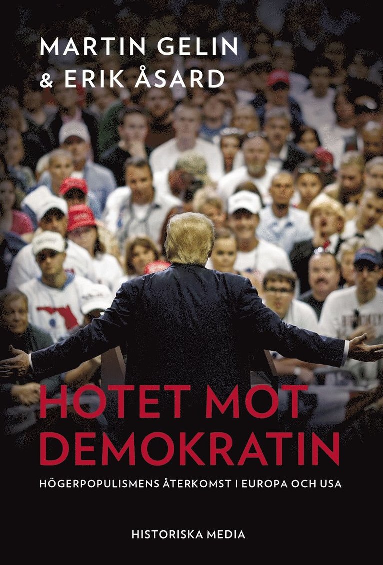 Martin Gelin - Hotet mot demokratin : högerpopulismens återkomst i Europa och USA, E-bok
