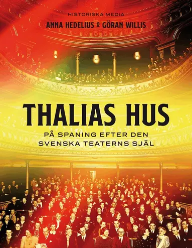 Anna Hedelius, Göran Willis - Thalias hus : på spaning efter den svenska teaterns själ, Inbunden