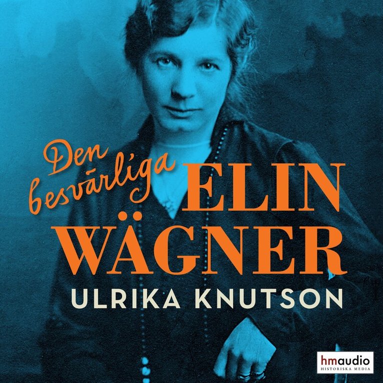 Ulrika Knutson - Den besvärliga Elin Wägner, Ljudbok