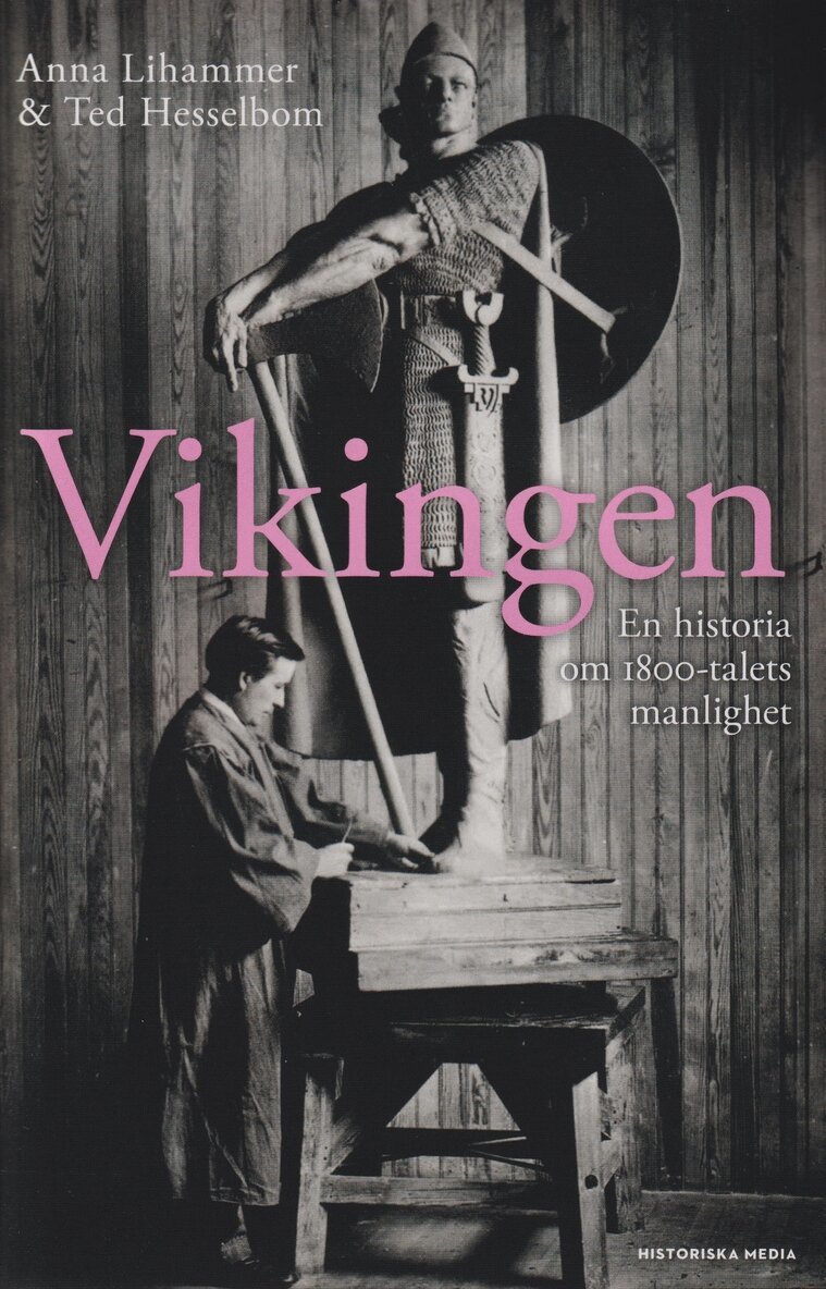 Anna Lihammer, Ted Hesselbom - Vikingen : en historia om 1800-talets manlighet, E-bok