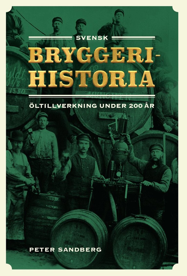 Peter Sandberg - Svensk bryggerihistoria : öltillverkning under 200 år, E-bok
