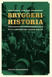 Svensk bryggerihistoria. Öltillverkning under 200 år