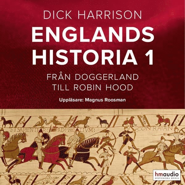 Dick Harrison - Englands historia, 1. Från Doggerland till Robin Hood, Ljudbok