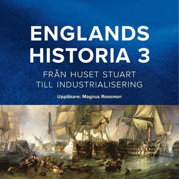 Dick Harrison - Englands historia. Från huset Stuart till industrialisering, Ljudbok