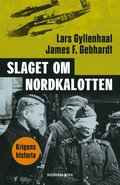 Slaget om Nordkalotten : Sveriges roll i tyska och allierade operationer i norr