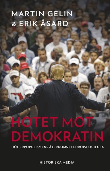 Martin Gelin, Erik Åsard - Hotet mot demokratin : högerpopulismens återkomst i Europa och USA, Häftad