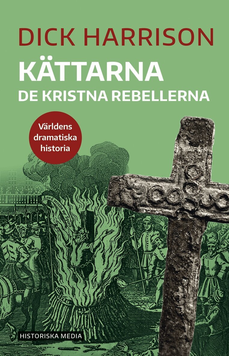 Dick Harrison - Kättarna : de kristna rebellerna, E-bok
