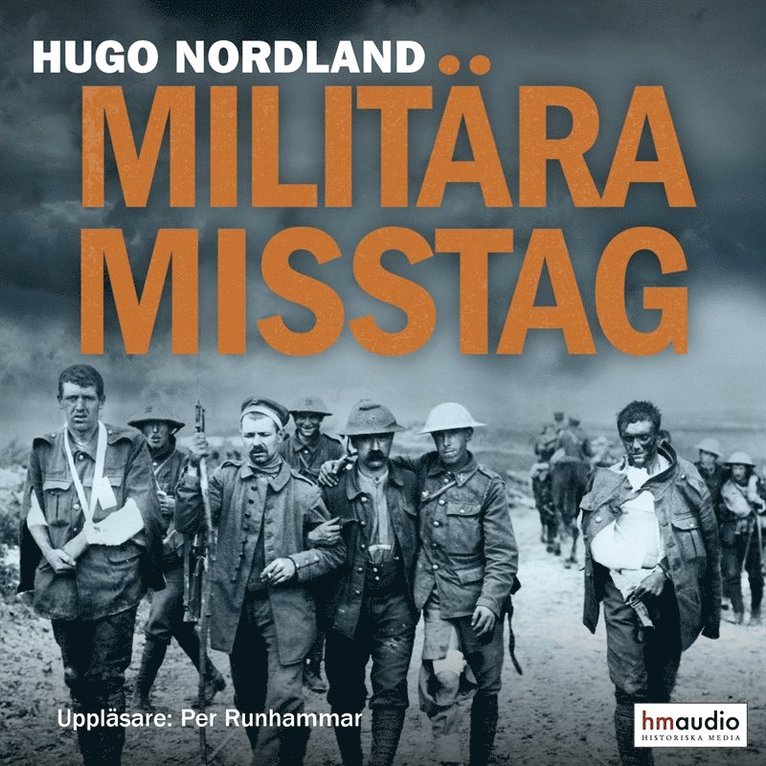 Hugo Nordland - Militära misstag : från underskattning av motståndaren till överambitiösa planer, Ljudbok