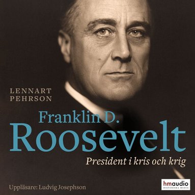Lennart Pehrson - Franklin D Roosevelt : president i kris och krig, Ljudbok