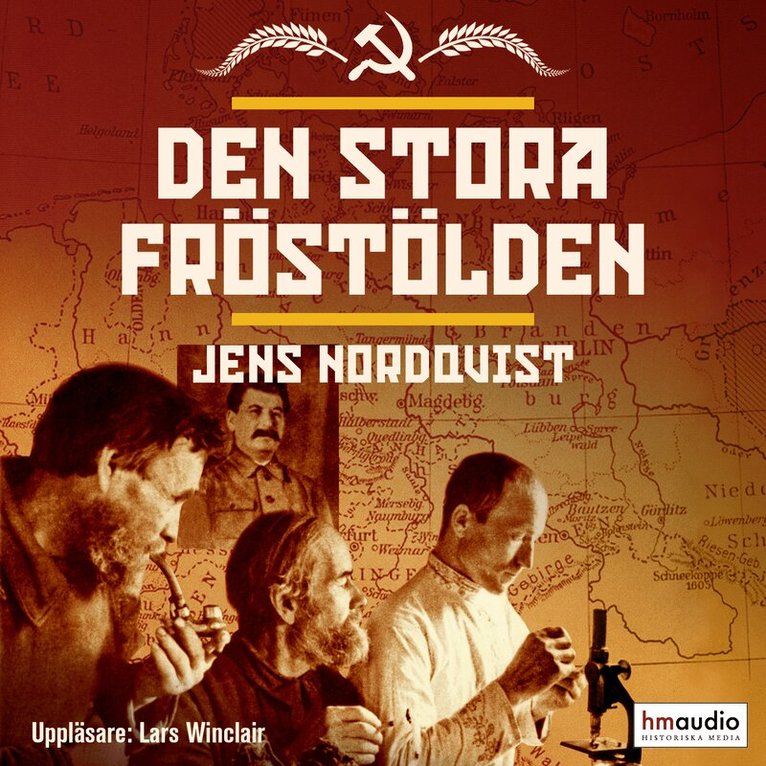 Jens Nordqvist - Den stora fröstölden : svält, plundring och mord i växtförädlingens århundrade, Ljudbok