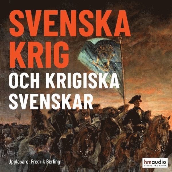 Magnus Bergsten - Svenska krig och krigiska svenskar, Ljudbok