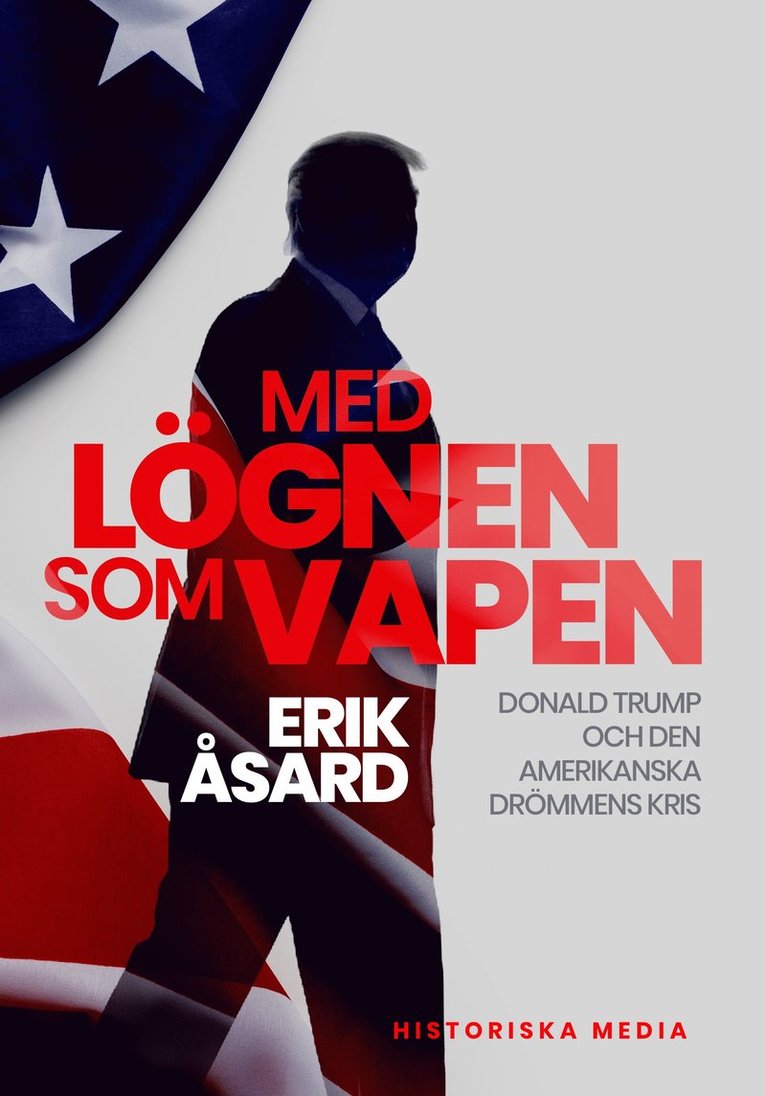 Erik Åsard - Med lögnen som vapen : Donald Trump och den amerikanska drömmens kris, Ljudbok
