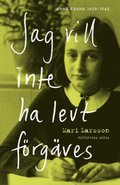 Jag vill inte ha levt frgves : Anne Frank 1929-1945