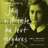 Jag vill inte ha levt förgäves. Anne Frank 1929-1945