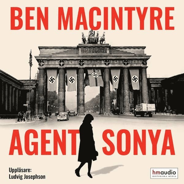 Ben Macintyre - Agent Sonya : älskarinna, mamma, soldat, spion, Ljudbok